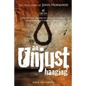 An Unjust Hanging: Sent to the gallows by folly, ignorance and a doctor's selfish cruelty - Paperback