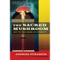 The Sacred Mushroom: Key to the Door of Eternity - Paperback