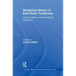 Designing History in East Asian Textbooks: Identity Politics and Transnational Aspirations - Paperback