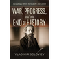 War, Progress, and the End of History, Including a Short Story of the Anti-Christ - Paperback