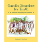 Gandhi Searches for Truth: A Practical Biography for Children - Paperback