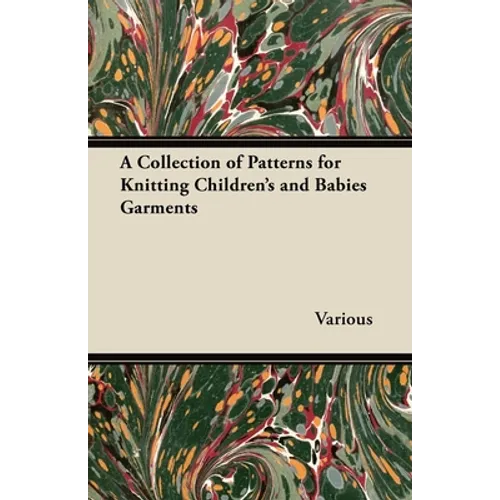 A Collection of Patterns for Knitting Children's and Babies Garments - Paperback