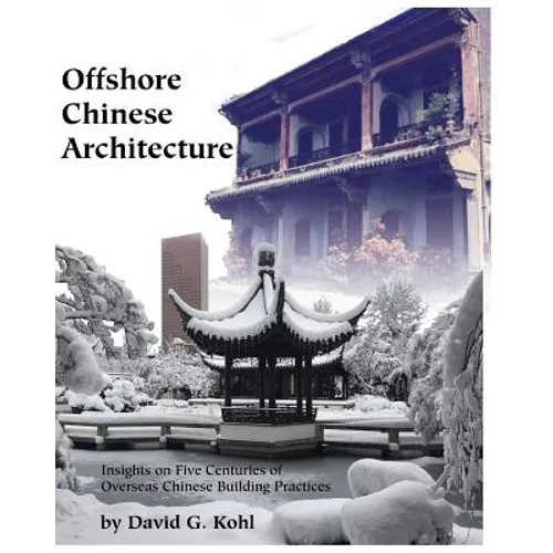 Offshore Chinese Architecture: Insights on Five centuries of Overseas Chinese building practices - Paperback