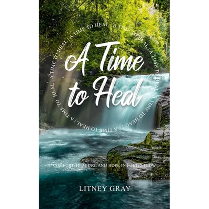 A Time to Heal: Comfort, Healing, and Hope in Poetic Flow - Paperback