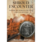 Shroud Encounter: Explore the World's Greatest Unsolved Mystery - Paperback