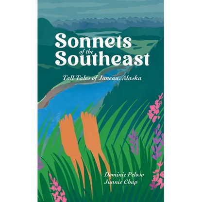Sonnets of the Southeast: Tall Tales of Juneau Alaska - Paperback