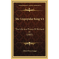 The Unpopular King V2: The Life and Times of Richard III (1885) - Hardcover
