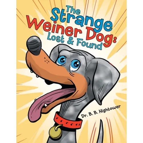 The Strange Weiner Dog: Lost & Found - Paperback