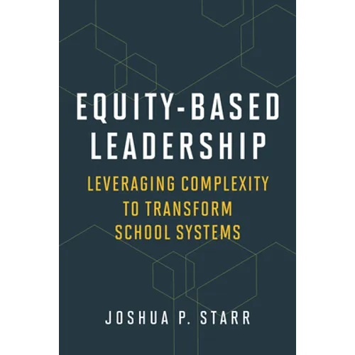 Equity-Based Leadership: Leveraging Complexity to Transform School Systems - Paperback