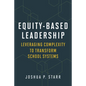 Equity-Based Leadership: Leveraging Complexity to Transform School Systems - Paperback