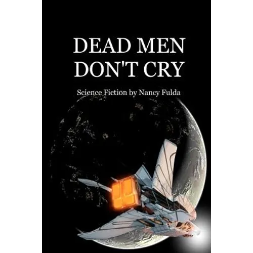 Dead Men Don't Cry: Science Fiction by Nancy Fulda - Paperback