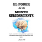 El Poder de tu Mente Subconsciente: Usando el poder de tu mente puedes lograr cualquier cosa que tu desees: Felicidad, riqueza y paz mental, aprende c - Paperback