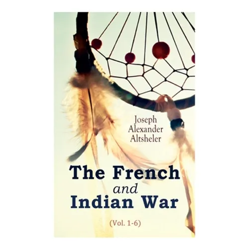 The French and Indian War (Vol. 1-6) - Paperback