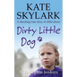 Dirty Little Dog: A Horrifying True Story of Child Abuse, and the Little Girl Who Couldn't Tell a Soul - Paperback