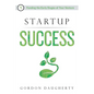 Startup Success: Funding the Early Stages of Your Venture - Paperback