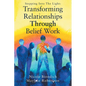 Transforming Relationships Through Belief Work - Paperback
