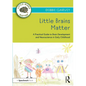 Little Brains Matter: A Practical Guide to Brain Development and Neuroscience in Early Childhood - Paperback