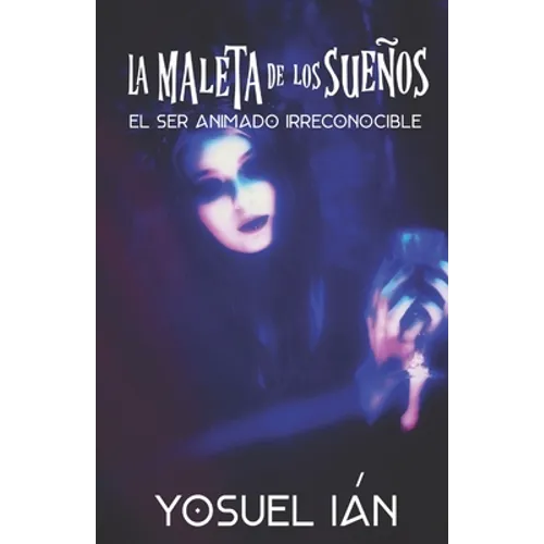 La Maleta de los Sueños: El Ser Animado Irreconocible - Paperback