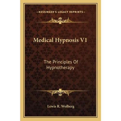 Medical Hypnosis V1: The Principles of Hypnotherapy - Paperback