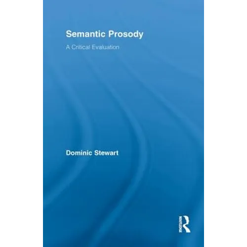 Semantic Prosody: A Critical Evaluation - Paperback