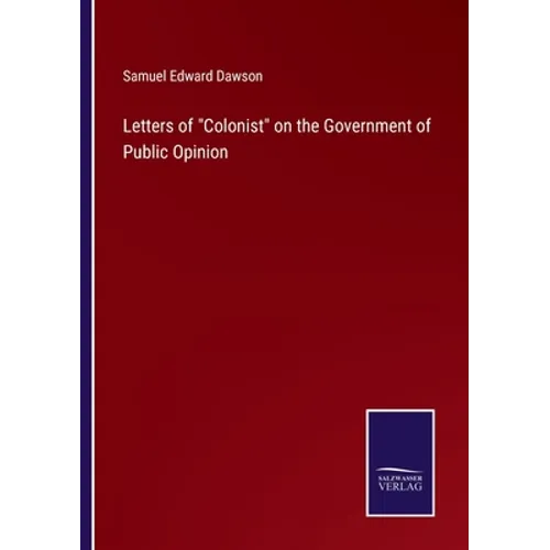 Letters of Colonist on the Government of Public Opinion - Paperback