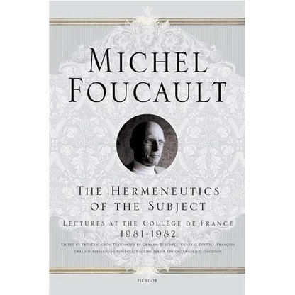 The Hermeneutics of the Subject: Lectures at the Collège de France 1981--1982 - Paperback
