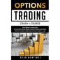 Options Trading Crash Course: The #1 Beginner's Guide to Create Passive Income. Market Evaluation Techniques and the Most Effective Strategies Avail - Paperback
