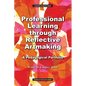 Professional Learning through Reflective Artmaking: A Pedagogical Portfolio - Paperback
