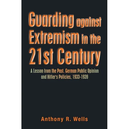 Guarding Against Extremism in the 21St Century: A Lesson from the Past. German Public Opinion and Hitler's Policies, 1933-1939 - Paperback