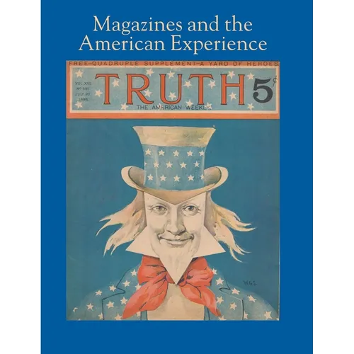 Magazines and the American Experience: Highlights from the Collection of Steven Lomazow, M.D. - Hardcover