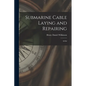 Submarine Cable Laying and Repairing: 2d ed - Paperback