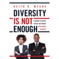 Diversity Is Not Enough: A Roadmap to Recruit, Develop and Promote Black Leaders in America - Hardcover