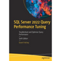 SQL Server 2022 Query Performance Tuning: Troubleshoot and Optimize Query Performance - Paperback