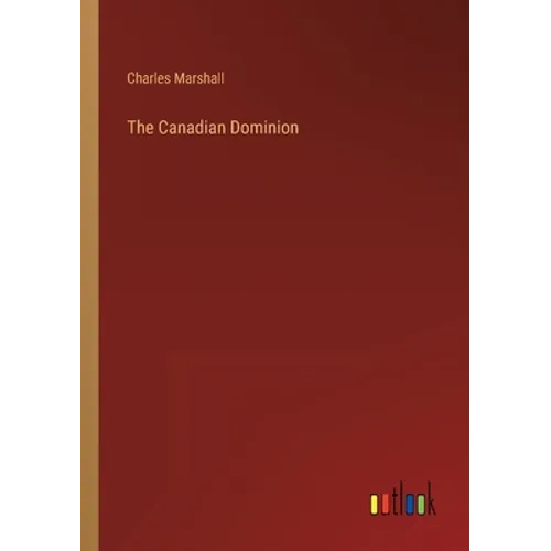 The Canadian Dominion - Paperback