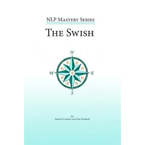 The Swish: An In Depth Look at this Powerful NLP Pattern - Paperback