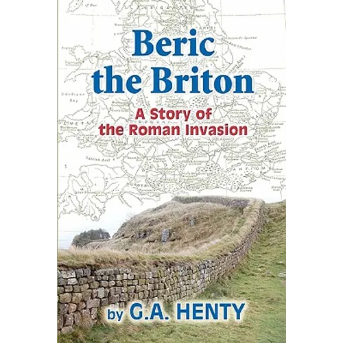 Beric the Briton: A Story of the Roman Invasion - Paperback