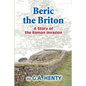 Beric the Briton: A Story of the Roman Invasion - Paperback