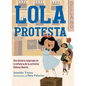 Lola Protesta: Una Historia Inspirada En La Infancia de Dolores Huerta / Lola Ou T Loud: Inspired by the Childhood of Activist Dolores Huerta - Hardcover