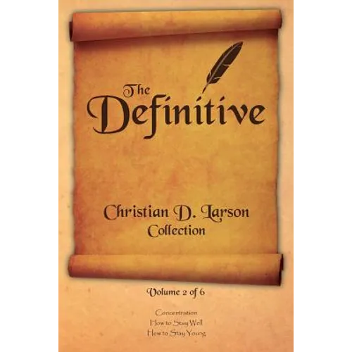 Christian D. Larson - The Definitive Collection - Volume 2 of 6 - Paperback