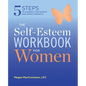 The Self Esteem Workbook for Women: 5 Steps to Gaining Confidence and Inner Strength - Paperback