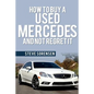 How to Buy a Used Mercedes and Not Regret It - Paperback