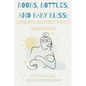 Boobs, Bottles, and Baby Bliss: A Humorous and Honest Guide to Breastfeeding - Paperback