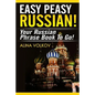 Easy Peasy Russian! Your Russian Phrase Book To Go! - Paperback