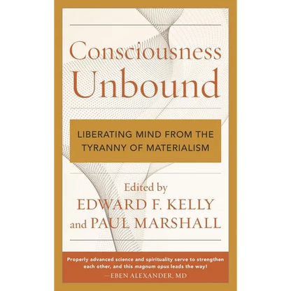 Consciousness Unbound: Liberating Mind from the Tyranny of Materialism - Paperback