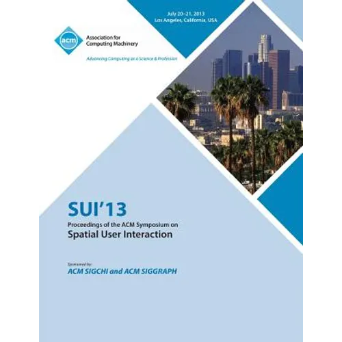 Sui 13 Proceedings of the ACM Symposium on Spatial User Interactions - Paperback