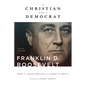 A Christian and a Democrat: A Religious Biography of Franklin D. Roosevelt - Paperback