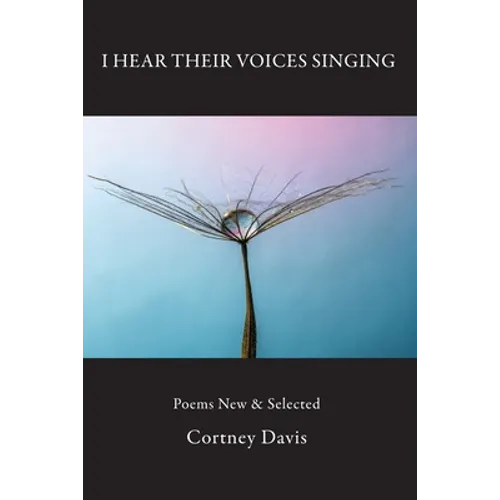I Hear Their Voices Singing: Poems New & Selected - Paperback