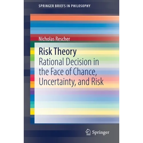 Risk Theory: Rational Decision in the Face of Chance, Uncertainty, and Risk - Paperback