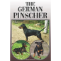 The German Pinscher: A Complete and Comprehensive Owners Guide To: Buying, Owning, Health, Grooming, Training, Obedience, Understanding and - Paperback