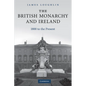 The British Monarchy and Ireland: 1800 to the Present - Paperback
